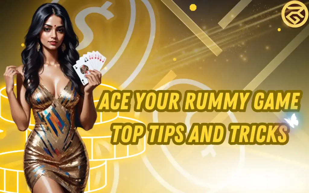 ace your rummy game top tips and tricks